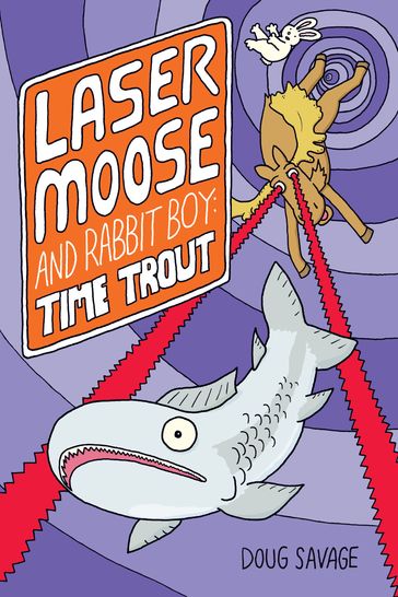 Laser Moose and Rabbit Boy: Time Trout - Doug Savage