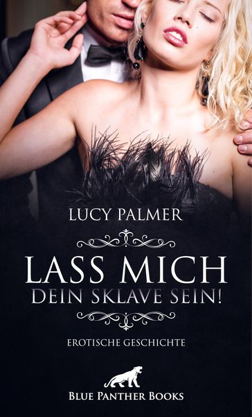 Lass mich dein Sklave sein!   Erotische Geschichte - Lucy Palmer