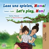 Lass uns spielen, Mama! Let s Play, Mom!