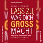 Lass zu, was dich groß macht - Wie Sie sich von inneren Saboteuren befreien und Erfolg und Lebensfreude gewinnen (Ungekürzt)