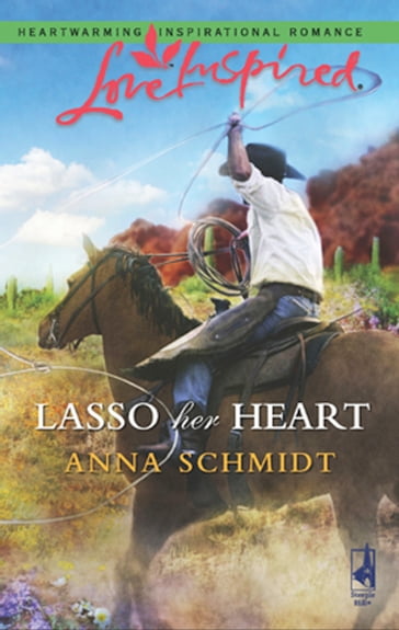 Lasso Her Heart - Anna Schmidt