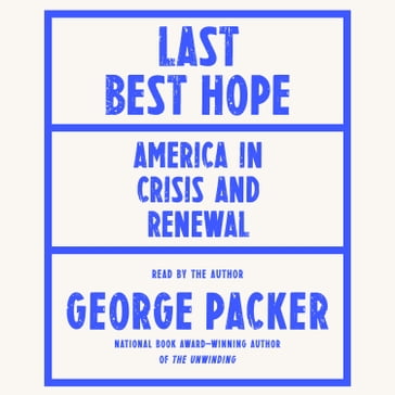 Last Best Hope - George Packer