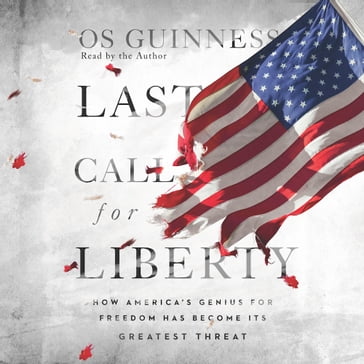 Last Call for Liberty - Os Guinness