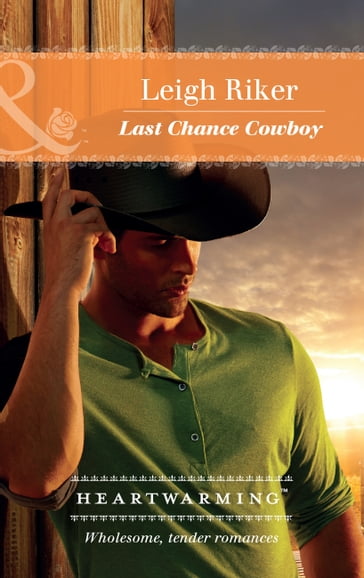 Last Chance Cowboy (Kansas Cowboys, Book 2) (Mills & Boon Heartwarming) - Leigh Riker