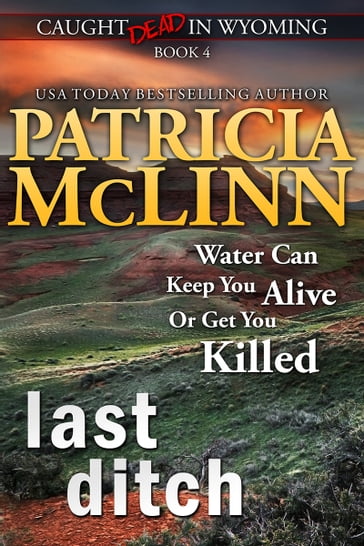 Last Ditch (Caught Dead in Wyoming, Book 4) - Patricia McLinn