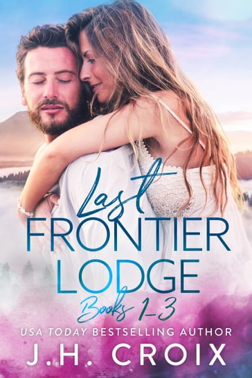 Last Frontier Lodge: Books 1 - 3 - J.H. Croix