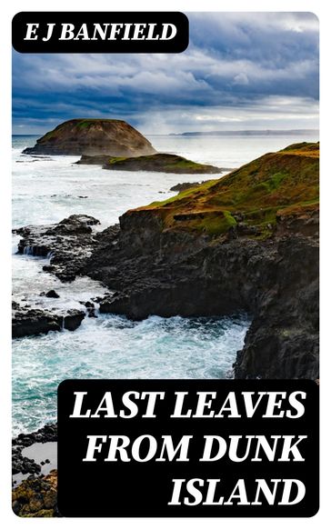 Last Leaves from Dunk Island - E J Banfield