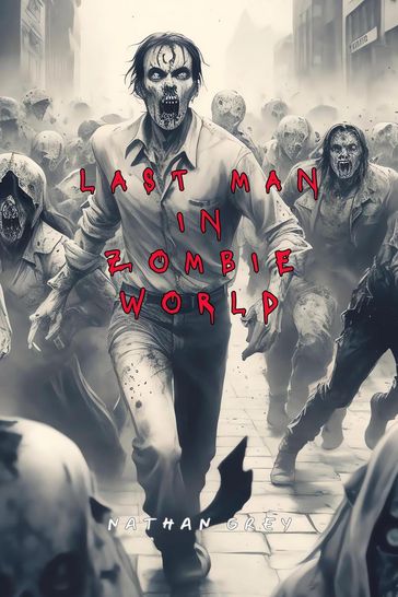 Last Man in Zombie World - Nathan Grey