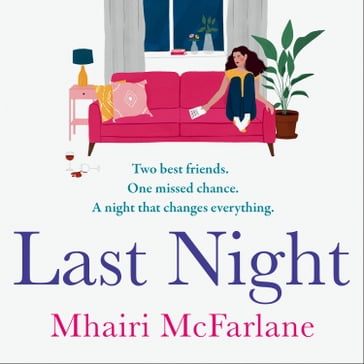 Last Night: The romantic, heartbreaking and laugh-out-loud funny romcom from the bestselling author - Mhairi McFarlane