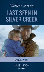 Last Seen In Silver Creek (Silver Creek Lawmen: Second Generation, Book 3) (Mills & Boon Heroes)
