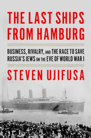 Last Ships from Hamburg The - Steven Ujifusa