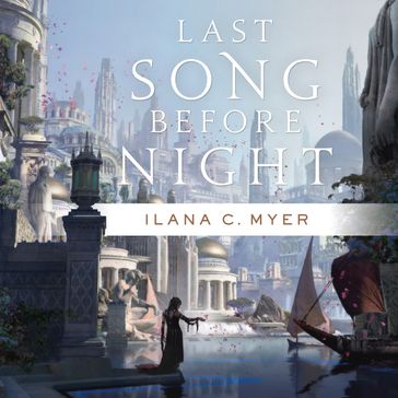 Last Song Before Night - Ilana C. Myer