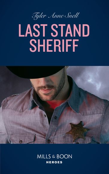 Last Stand Sheriff (Mills & Boon Heroes) (Winding Road Redemption, Book 4) - Tyler Anne Snell