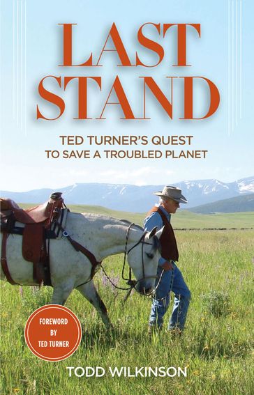 Last Stand - Todd Wilkinson - Ted Turner