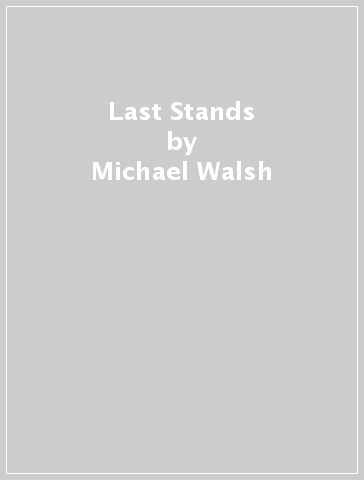 Last Stands - Michael Walsh