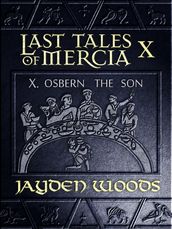 Last Tales of Mercia 10: Osbern the Son