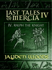 Last Tales of Mercia 4: Ralph the Knight