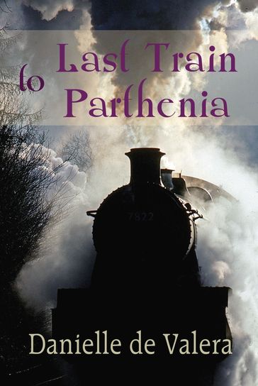 Last Train to Parthenia - Danielle de Valera