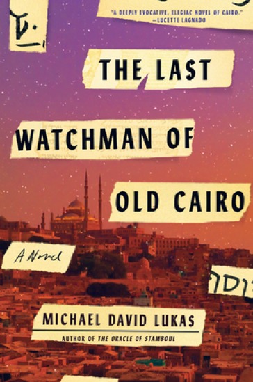 Last Watchman of Old Cairo - Michael David Lukas