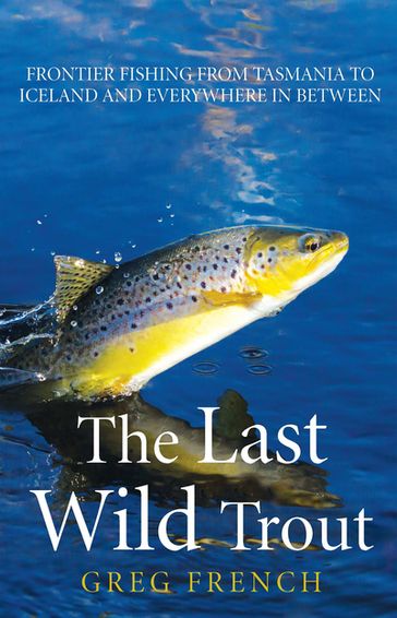 Last Wild Trout - Greg French