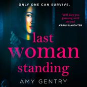 Last Woman Standing: An addictive and absolutely gripping psychological thriller with a shocking twist