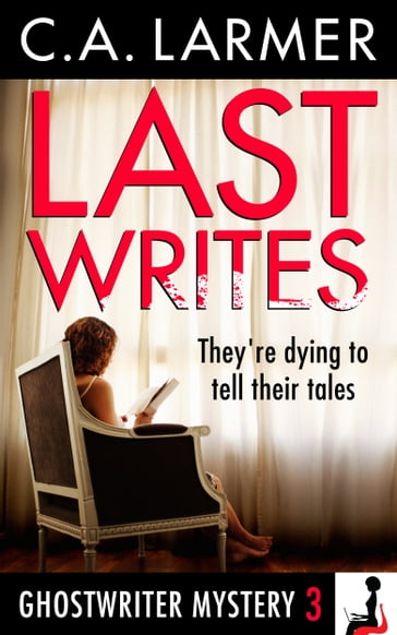 Last Writes (Ghostwriter Mystery 3) - C.A. Larmer