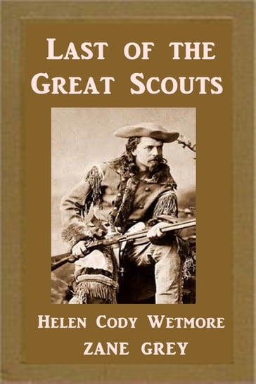 Last of the Great Scouts - Helen Cody Wetmore - Zane Grey