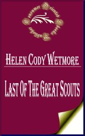 Last of the Great Scouts: The Life Story of William F. Cody 