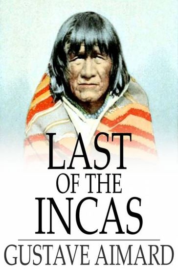 Last of the Incas - Gustave Aimard