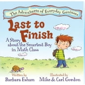 Last to Finish, A Story About the Smartest Boy In Math Class