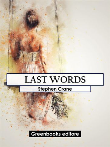 Last words - Stephen Crane