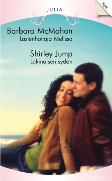 Lastenhoitaja Melissa / Lakainaisen sydän - Barbara McMahon - Shirley Jump