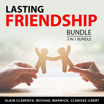 Lasting Friendship Bundle, 3 in 1 Bundle - Alain Clarence - Michael Warwick - Clarisse Ilbert