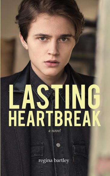 Lasting Heartbreak - Regina Bartley