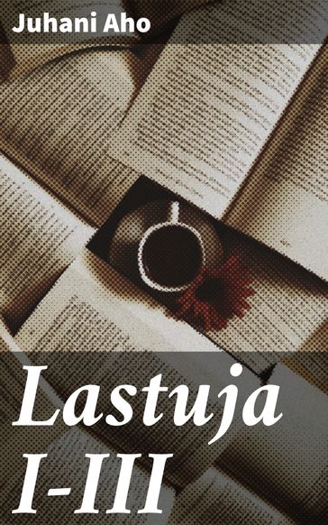 Lastuja I-III - Juhani Aho