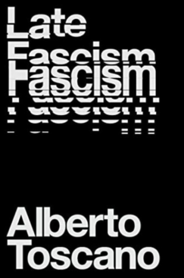 Late Fascism - Alberto Toscano