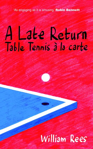 A Late Return: Table-Tennis a la Carte - Bill Rees