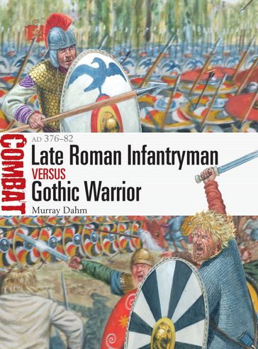 Late Roman Infantryman vs Gothic Warrior - Dr Murray Dahm