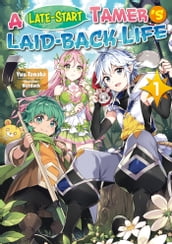 A Late-Start Tamer s Laid-Back Life: Volume 1