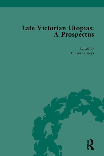 Late Victorian Utopias: A Prospectus, Volume 6 - Gregory Claeys