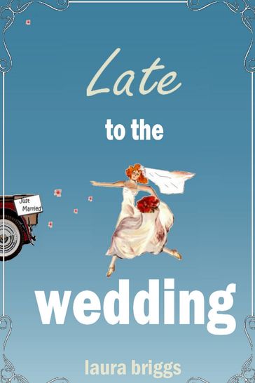 Late to the Wedding - Laura Briggs