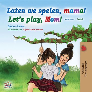 Laten we spelen, mama! Let's Play, Mom! - Shelley Admont - KidKiddos Books