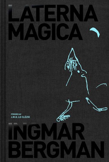 Laterna Magica - Ingmar Bergman - Hakan Liljemarker