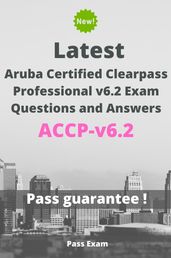 Latest Aruba Certified Clearpass Professional v6.2 Exam ACCP-v6.2 Questions and Answers