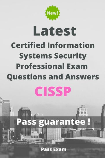 Latest Certified Information Systems Security Professional Exam CISSP Questions and Answers - Pass Exam