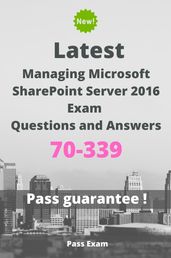 Latest Managing Microsoft SharePoint Server 2016 Exam 70-339 Questions and Answers