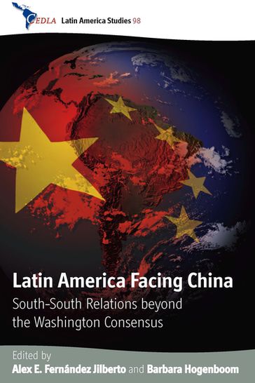 Latin America Facing China - Alex E. Fernandez Jilberto