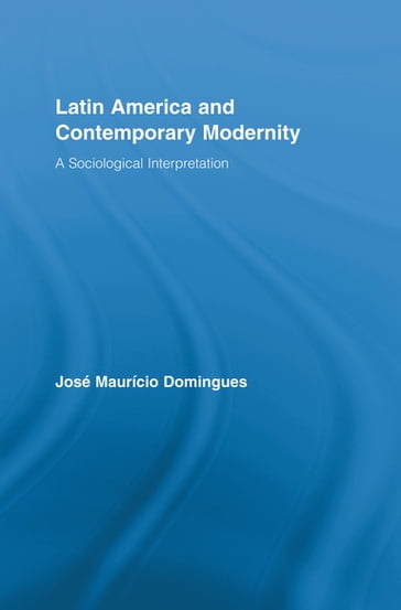 Latin America and Contemporary Modernity - José Maurício Domingues