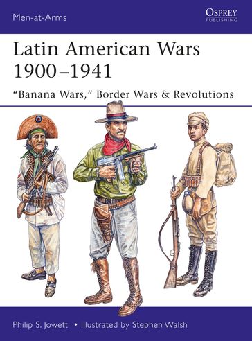 Latin American Wars 19001941 - Philip Jowett