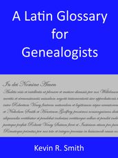 A Latin Glossary for Genealogists